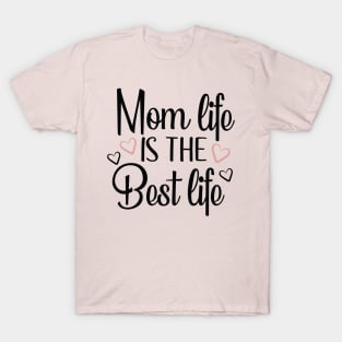 Mom Life is the best life T-Shirt